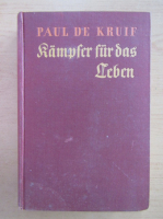 Paul de Kruif - Kampfer fur das Leben