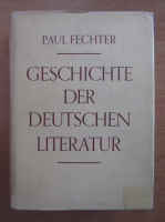 Paul Fechter - Geschichte Der Deutschen Literatur