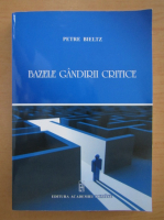 Petre Bieltz - Bazele gandirii critice