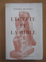 Pierre Montet - L'Egypte et la Bible