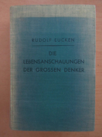 Rudolf Eucken - Die lebensanschauungen der grossen denker