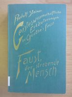 Rudolf Steiner - Geisteswissenschaftliche Erlauterungen zu Goethes Faust (volumul 1)
