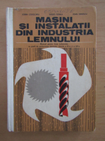 Sorin Cojocaru - Masini si instalatii din industria lemnului