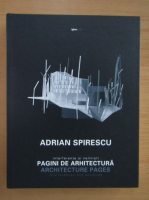 Adrian Spirescu - Pagini de arhitectura (editie bilingva)