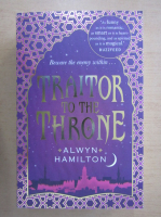 Alwyn Hamilton - Traitor to the Throne