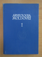 Arheologia Moldovei (volumul 1)