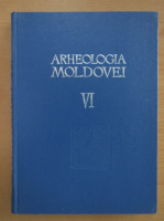 Arheologia Moldovei (volumul 6)