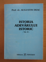 Augustin Deac - Istoria adevarului istoric (volumul 2)