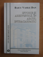 Baicu Vasile Dan - Istorie si arhivistica in arcul intracarpatic