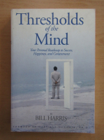 Bill Harris - Thresholds of the Mind