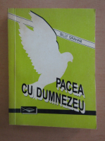 Billy Graham - Pacea cu Dumnezeu