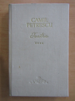Anticariat: Camil Petrescu - Teatru (volumul 4)