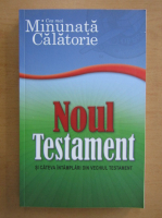 Anticariat: Cea mai minunata calatorie. Noul Testament si cateva intamplari din Vechiul Testament 