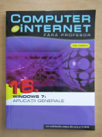 Computer si internet fara profesor, volumul 16. Windows 7, aplicatii generale