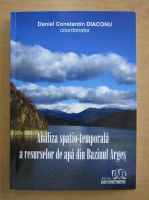 Constantin Diaconu - Analiza spatio-temporala a resurselor de apa din Bazinul Arges