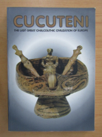 Cucuteni. The Last Great Chalcolithic Civilization of Europe