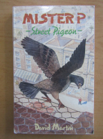 Anticariat: David Martin - Mister P. Street Pigeon
