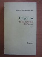 Dominique Fernandez - Porporino ou les mysteres de Naples