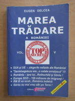 Eugen Delcea - Marea tradare a Romaniei (volumul 5)
