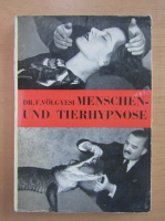 Franz Volgyesi - Menschen und Tierhypnose