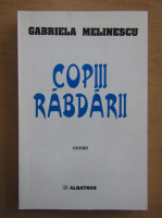 Gabriela Melinescu - Copiii rabdarii