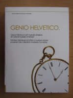 Genio Helvetico. Ceasuri istorice si cutii muzicale elvetiene din colectii muzeale romanesti