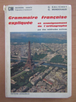 Georges Galichet - Grammaire francaise expliquee