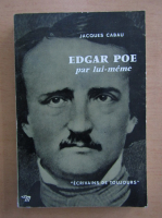 Jacques Cabau - Edgar Poe par lui-meme