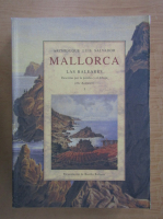 Anticariat: Luis Salvador - Mallorca, volumul 1. Las Baleares