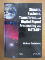Michael Corinthios - Signals, Systems, Transforms, and Digital Signal Processing with MATLAB