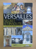 Nicolas Jacquet - Versailles. Secret et insolite