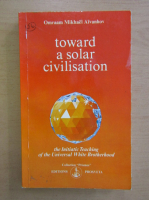 Omraam Mikhael Aivanhov - Toward a solar civilisation
