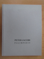 Anticariat: Peter Jacobi - Palimpsest