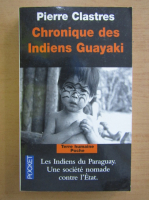 Pierre Clastres - Chronique des Indiens Guayaki