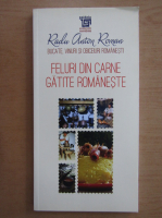 Radu Anton Roman - Feluri din carne gatite romanesti (volumul 2)