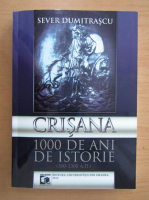 Sever Dumitrascu - Crisana. 1000 de ani de istorie
