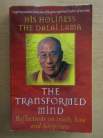 The Transformed Mind. Reflections on Truth, Love and Happiness