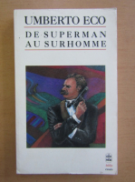 Umberto Eco - De Suoerman au Surhomme
