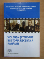 Violenta si teroare in istoria recenta a Romaniei