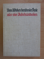 Vom Wirken beruhmter Arzte aus vier Jahrhunderten