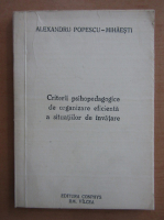 Alexandru Popescu Mihaesti - Criterii psihopedagogice de organizare eficienta a situatiilor de invatare