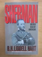 B. H. Liddell Hart - Sherman. Soldier, realist, american