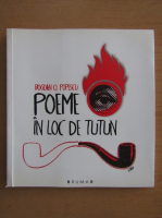 Bogdan O. Popescu - Poeme in loc de tutun