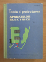 C. Steinberg - Teoria si proiectarea aparatelor electrice (volumul 1)