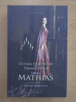 Cristina Nemerovschi - Ultima vrajitoare din Transilvania, volumul 2. Mathias