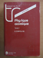 Anticariat: E. Chpolski - Physique atomique (volumul 1)