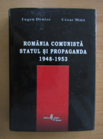 Eugen Denize - Romania comunista. Statul si propaganda, 1948-1953