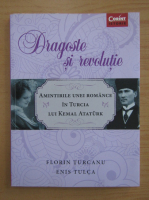 Anticariat: Florin Turcanu - Dragoste si revolutie. Amintirile unei romance in Turcia lui Kemal Ataturk