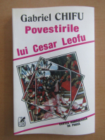 Anticariat: Gabriel Chifu - Povestirile lui Cesar Leofu