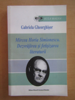 Gabriela Gheorghisor - Mircea Horia Simionescu. Dezvrajirea si fetisizarea literaturii